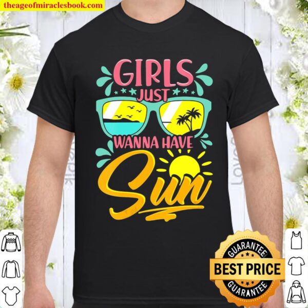 Funny Summer Beach Vacation Girls Just Wanna Have Sun Shirt