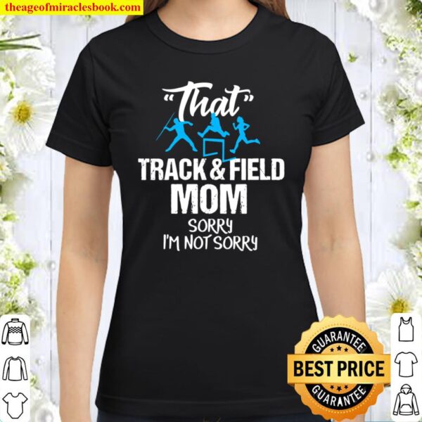 Funny Track And Field Mom Sarcastic Sports Team Gift Classic Women T-Shirt