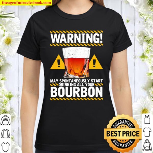 Funny Whiskey Kentucky Bourbon Alcoholic Beverage Drinking Classic Women T-Shirt
