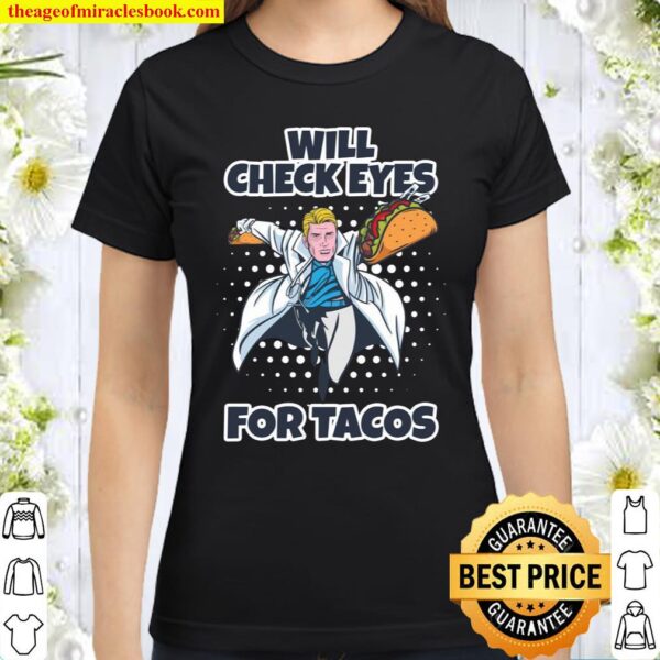Funny Will Check Eyes For Tacos Food Optometrist Classic Women T-Shirt