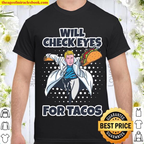 Funny Will Check Eyes For Tacos Food Optometrist Shirt