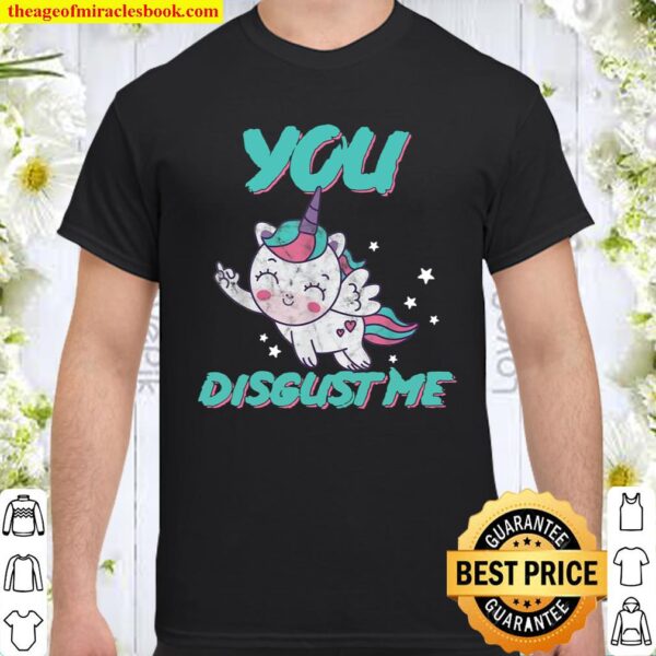 Funny You Disgust Me Kawaii Pastel Goth Unicorn Shirt