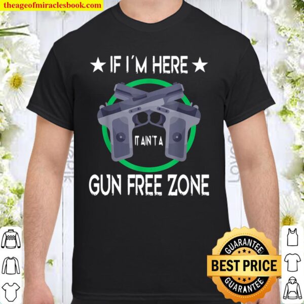 GUN RIGHTS GUN 2ND AMENDMENT no Gun Free Zone Shirt