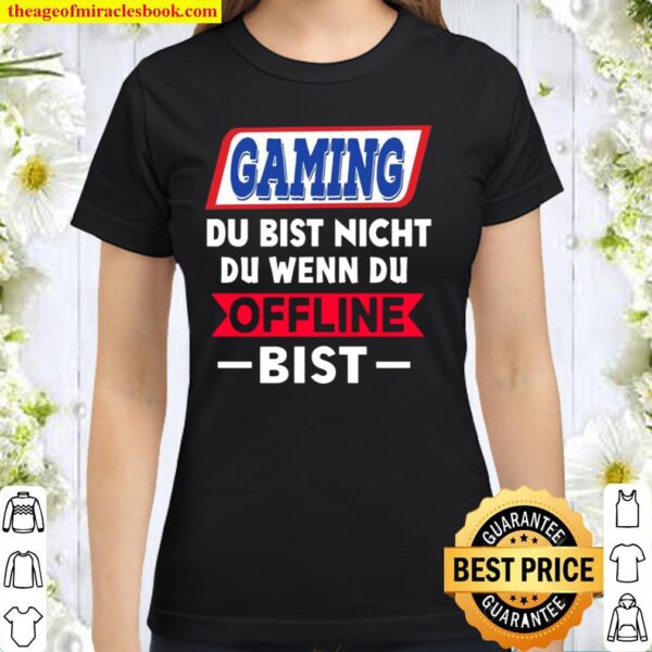 Gaming Du bist nicht du wenn du OFFLINE bist Classic Women T-Shirt