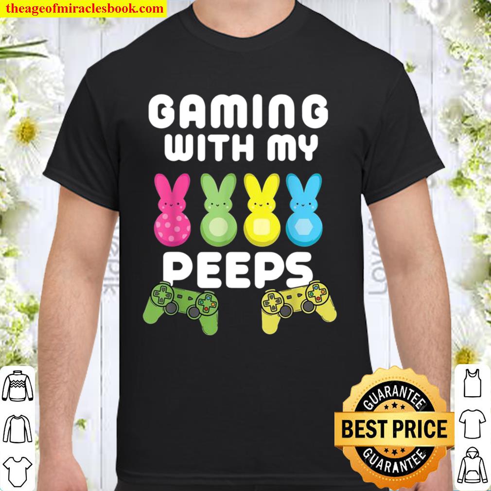 Gaming With My Peeps Easter Gamer Video Game Shirt