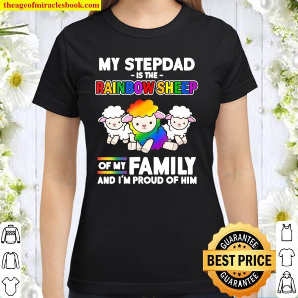 Gay Pride Week My Stepdad Is Rainbow Sheep Of Family And I’m Proud Of Classic Women T-Shirt