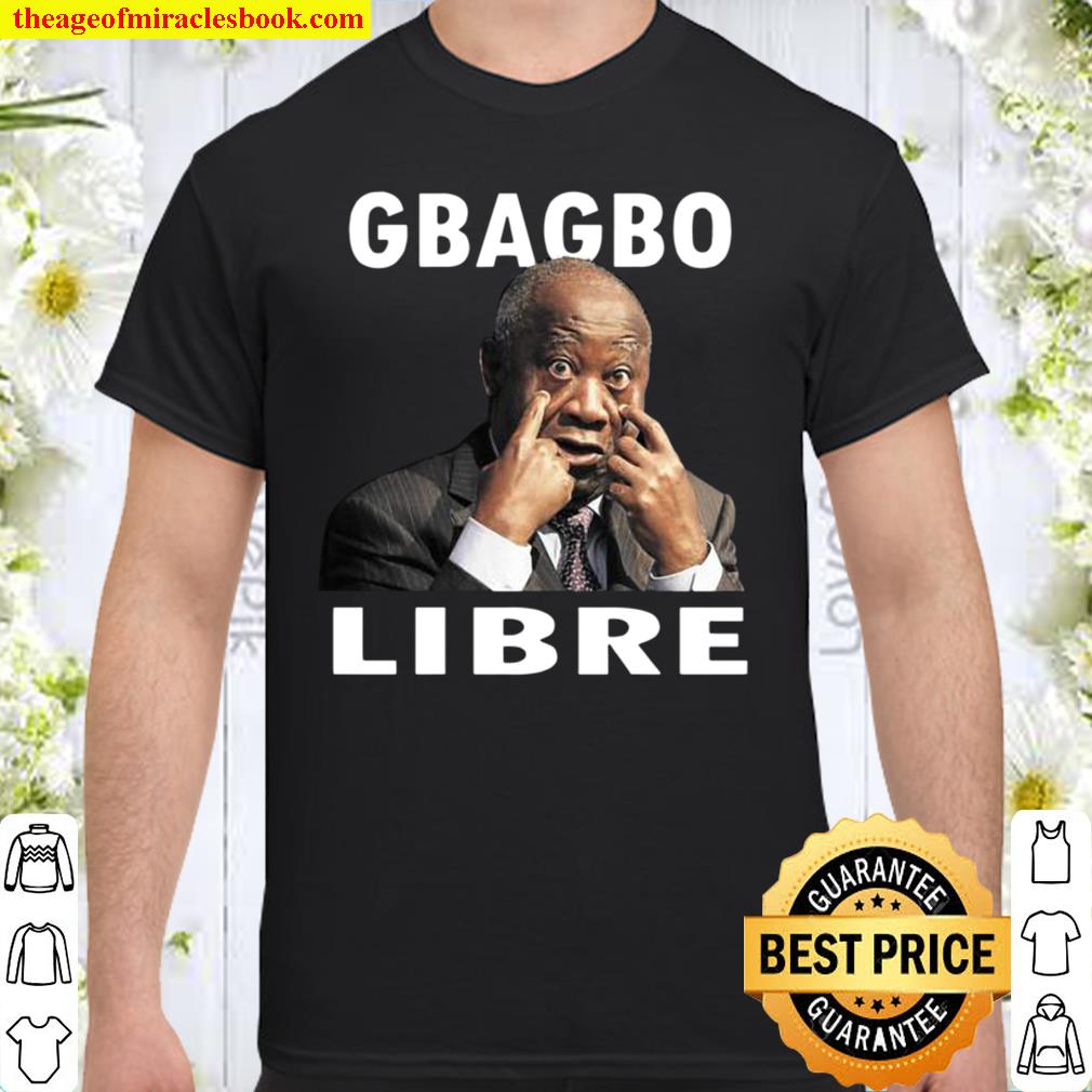 Gbagbo Libre limited Shirt, Hoodie, Long Sleeved, SweatShirt