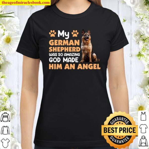 German Shepherd Is An Angel German Shepard Shepherd Dog K9 Classic Women T-Shirt
