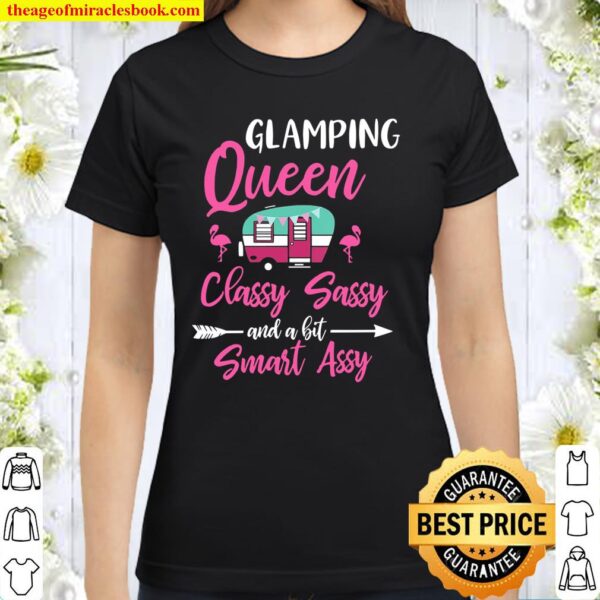 Glamping Queen Classy Sassy Smart Assy Glamping Classic Women T-Shirt