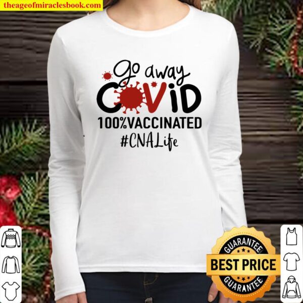 Go Away Covid 100_ Vaccinated CNA Life Women Long Sleeved
