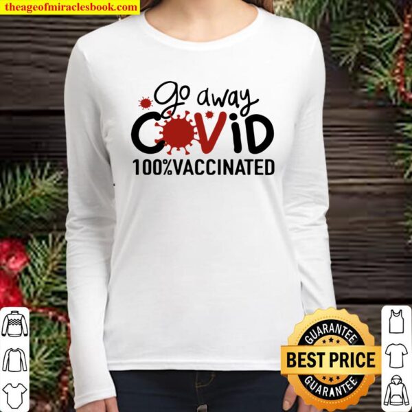 Go Away Covid 100_ Vaccinated Women Long Sleeved