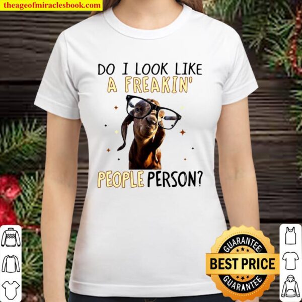 Goat Do It Look Like A Freakin’ People Person For Goat Lover Classic Women T-Shirt