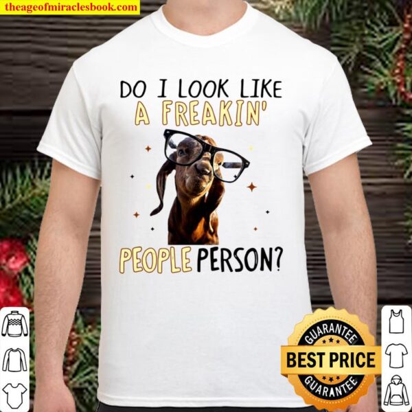 Goat Do It Look Like A Freakin’ People Person For Goat Lover Shirt