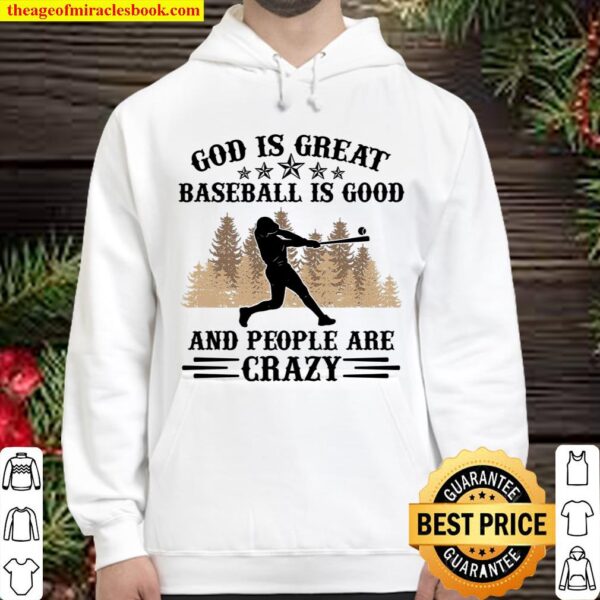 God Is Great Baseball Is Good And People Are Crazy Hoodie