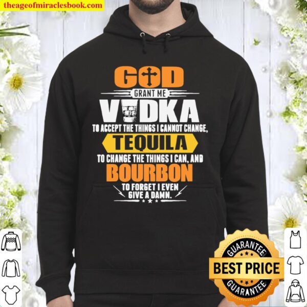 God grant me vodka tequila bourbon Hoodie