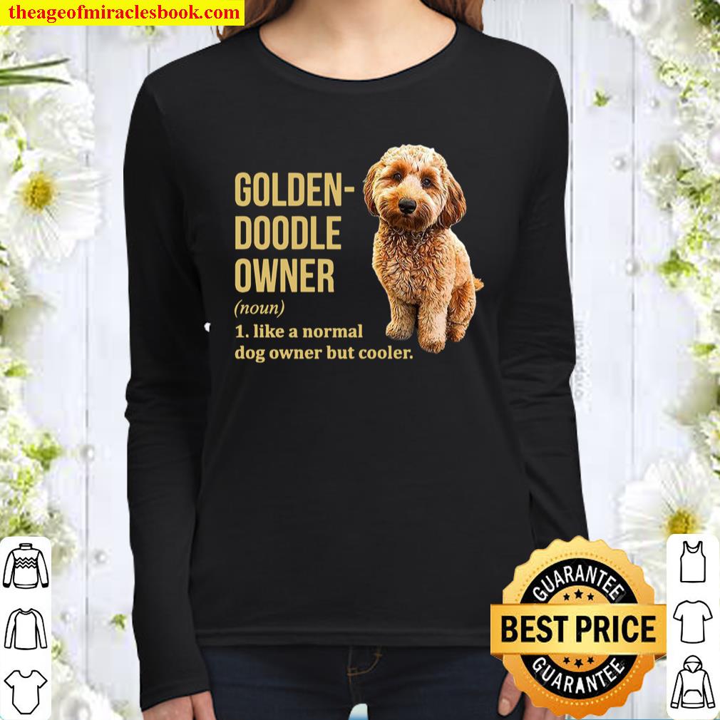 Golden Doodle Owner Like A Normal Dog Owner But Cooler Women Long Sleeved