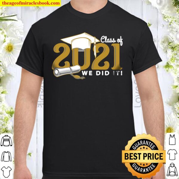 Graduation Class of 2021, Custom Tee, You chose 3 colors for the print Shirt