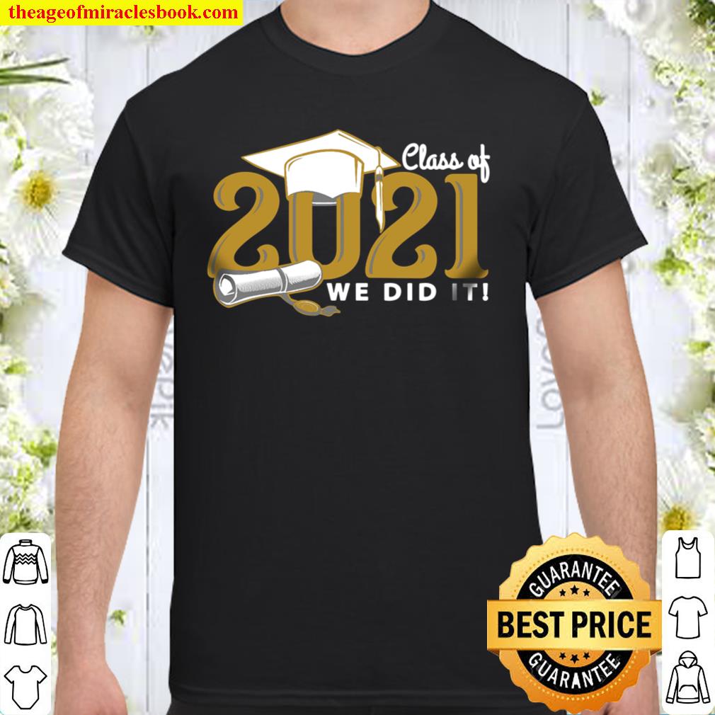 Graduation Class of 2021, Custom Tee, You chose 3 colors for the print, Graduation Shirt, Custom Graduation Tee limited Shirt, Hoodie, Long Sleeved, SweatShirt