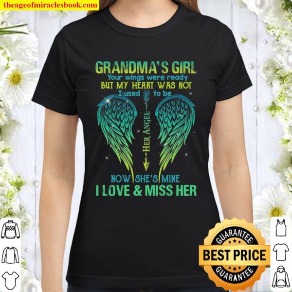Grandma’s Girl Your Wings Were Ready But My Heart Was Not I Used To Be Classic Women T-Shirt