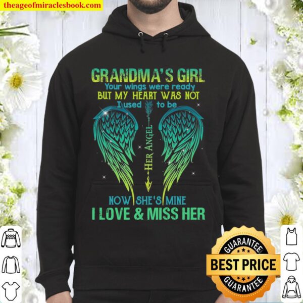 Grandma’s Girl Your Wings Were Ready But My Heart Was Not I Used To Be Hoodie