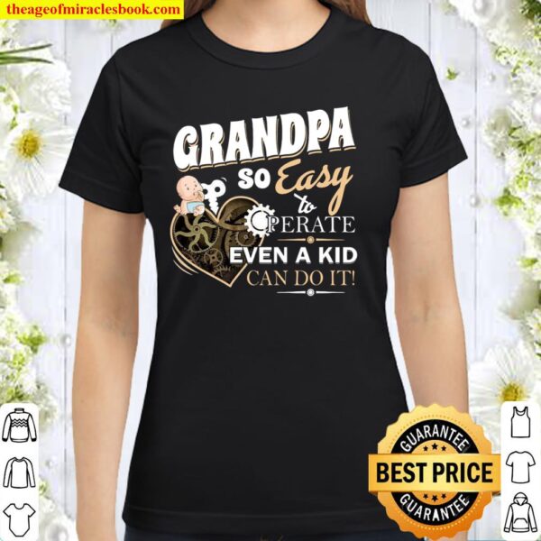 Grandpa So easy Perate Even A Kid Can Do It Classic Women T-Shirt