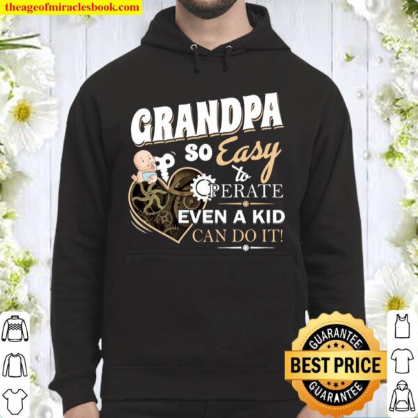 Grandpa So easy Perate Even A Kid Can Do It Hoodie