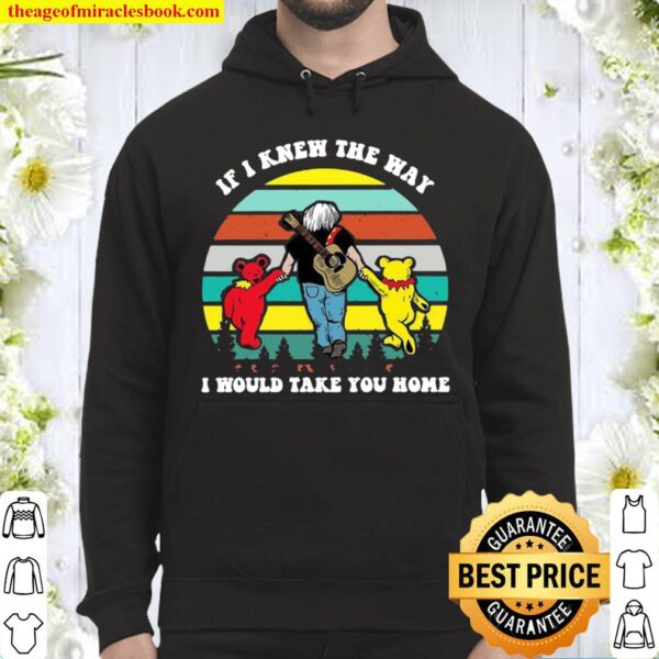 Grateful Bear if I knew the way I would take you home vintage Hoodie