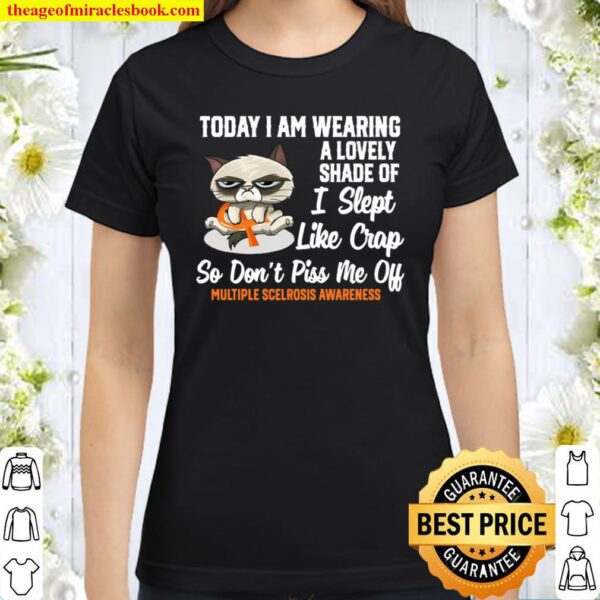 Grumpy Cat today I am wearing a Lovely shade of I slept like crap so d Classic Women T-Shirt