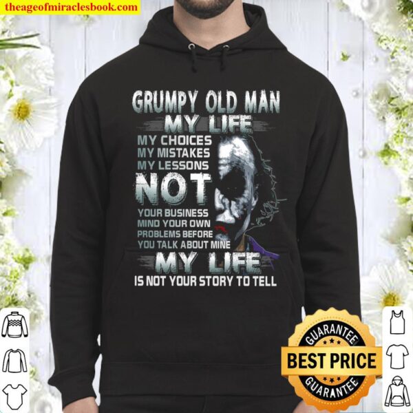 Grumpy Old Man My Life My Choice My Mistakes My Lessons Not Your Busin Hoodie