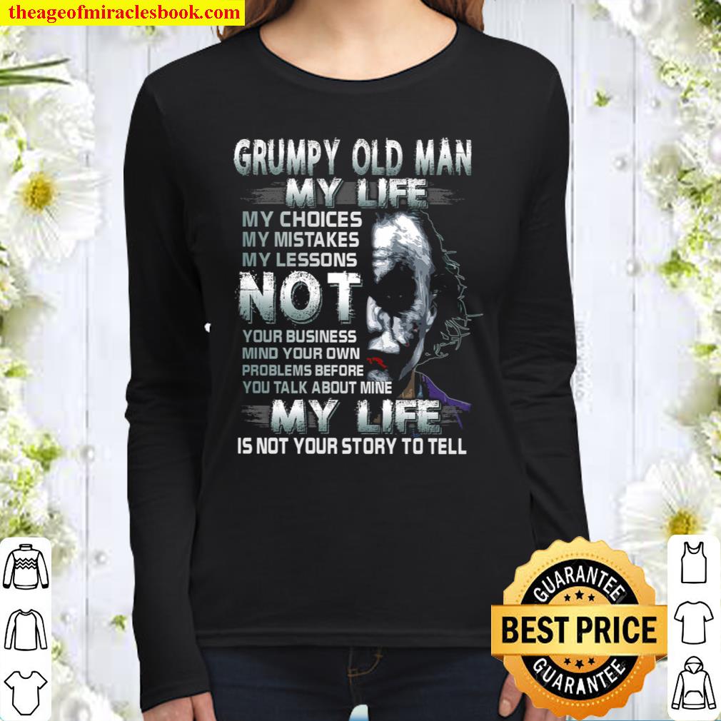 Grumpy Old Man My Life My Choice My Mistakes My Lessons Not Your Busin Women Long Sleeved