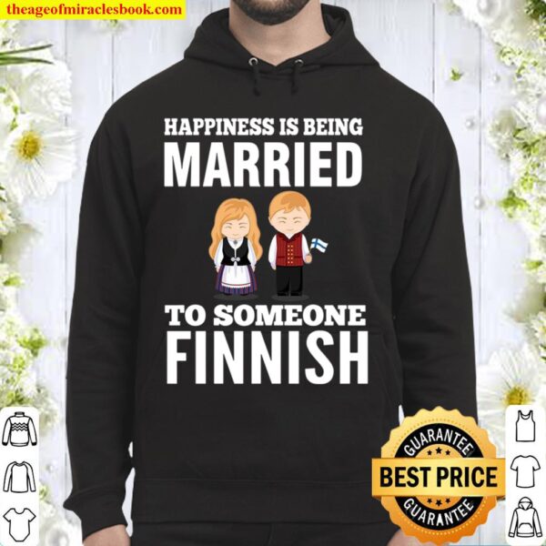 Happiness Is Being Married To Someone Finnish Hoodie