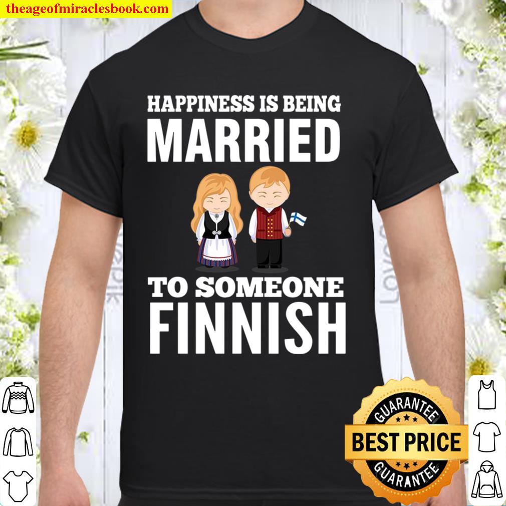 Happiness Is Being Married To Someone Finnish 2021 Shirt, Hoodie, Long Sleeved, SweatShirt