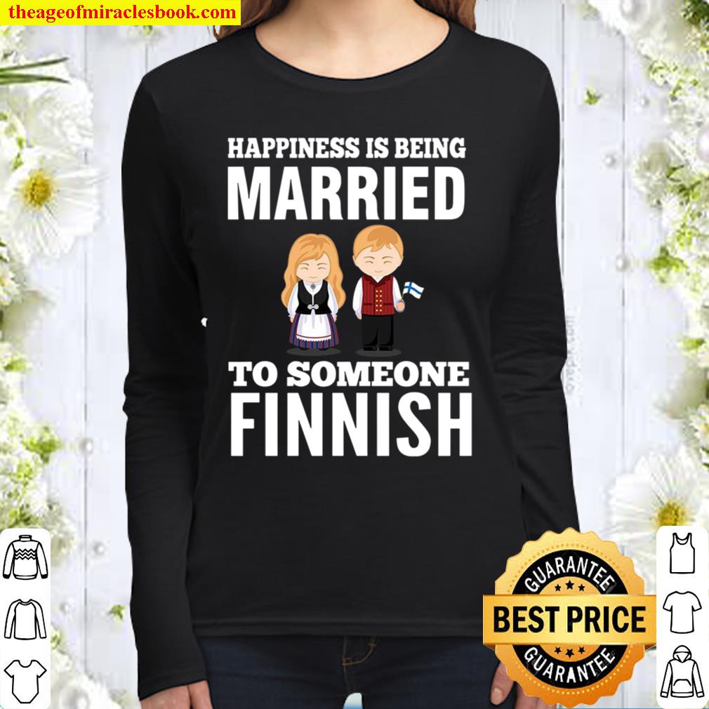 Happiness Is Being Married To Someone Finnish Women Long Sleeved