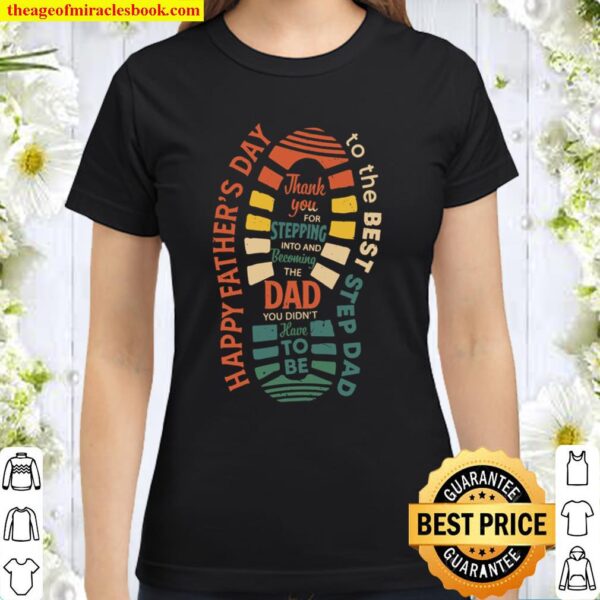 Happy Father’s Day Dad To Be To The Best Step Dad Classic Women T-Shirt
