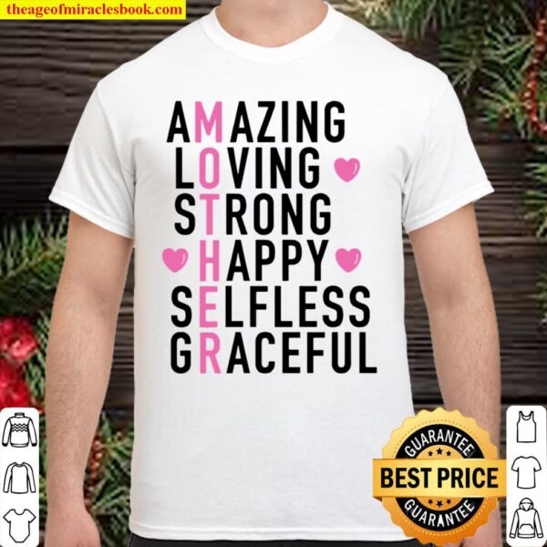 Happy Mother’s Day 2021 – Amazing Loving Strong Happy Selfless Gracefu Shirt