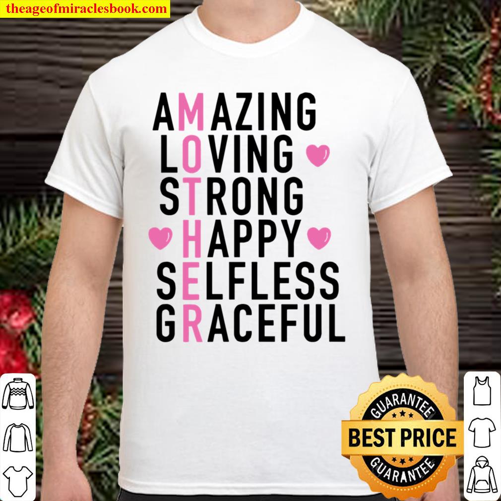 Happy Mother’s Day 2021 – Amazing Loving Strong Happy Selfless Graceful limited Shirt, Hoodie, Long Sleeved, SweatShirt