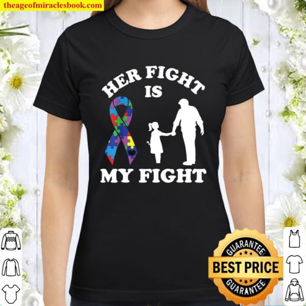 Her Fight Is My Fight Autism Awareness Dad _ Daughter Classic Women T-Shirt