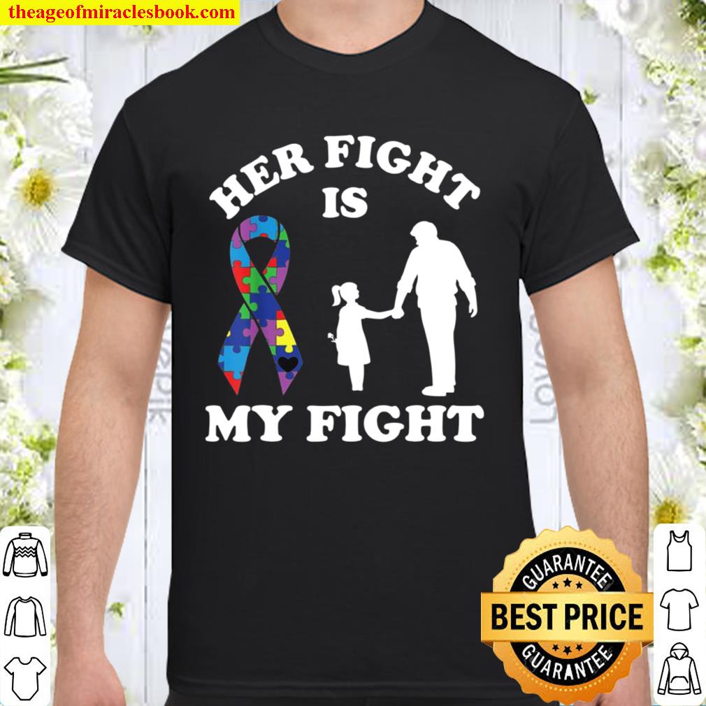 Her Fight Is My Fight Autism Awareness Dad _ Daughter Shirt