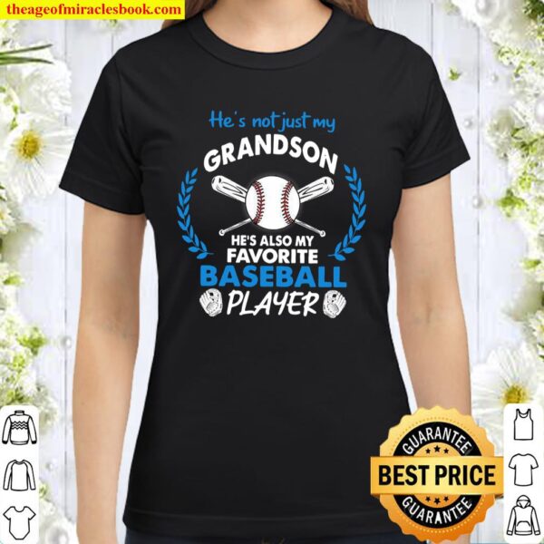 He’s Not Just My Grandson He’s Also My Favorite Baseball Player Classic Women T-Shirt