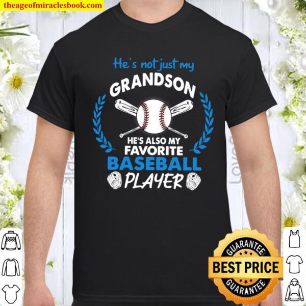 He’s Not Just My Grandson He’s Also My Favorite Baseball Player Shirt