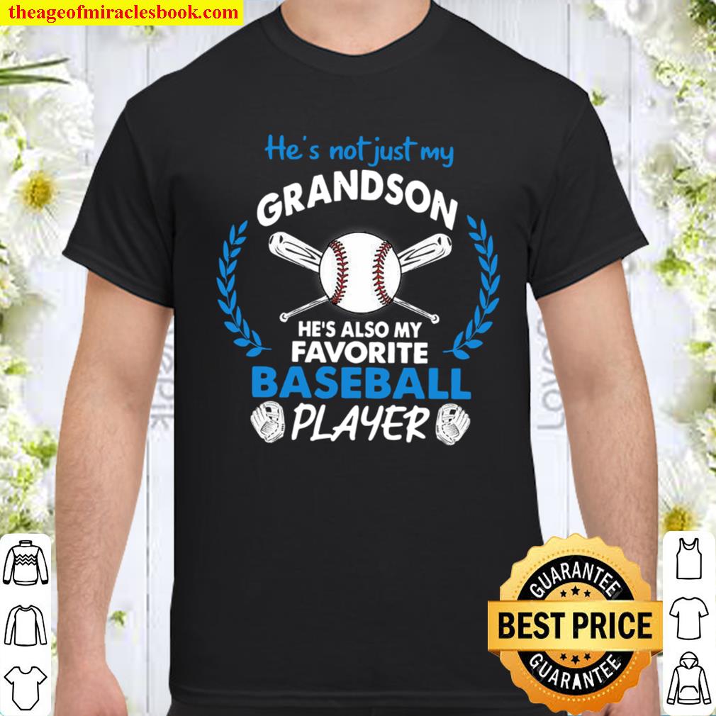 He’s Not Just My Grandson He’s Also My Favorite Baseball Player Shirt, hoodie, tank top, sweater
