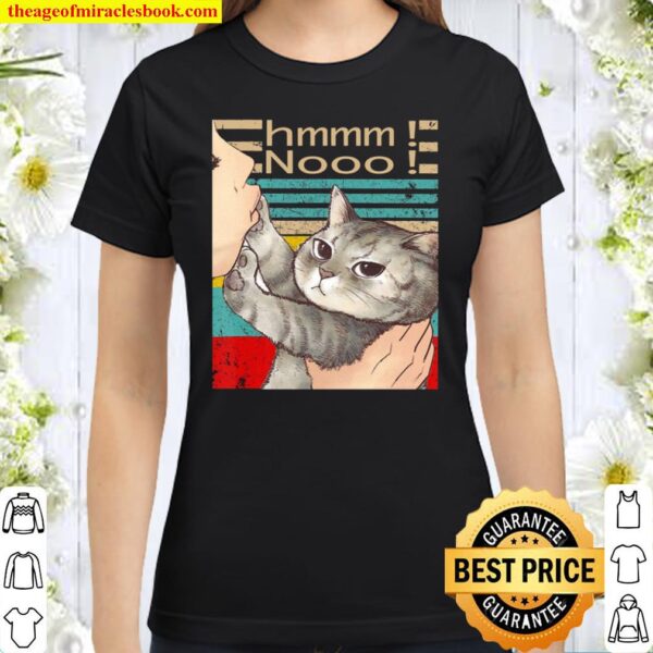 Hmmm Nooo Funny Cat Classic Women T-Shirt