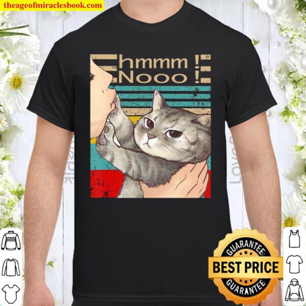 Hmmm Nooo Funny Cat Shirt