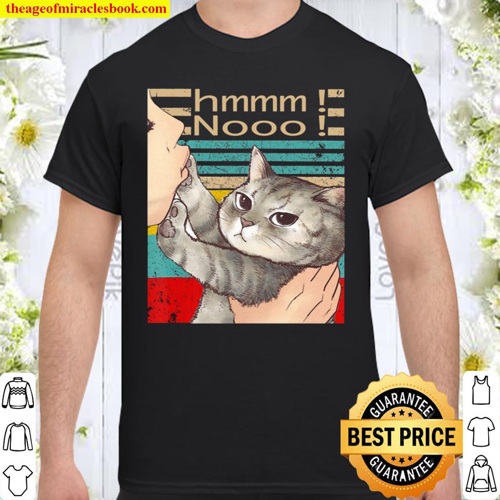 Hmmm Nooo Funny Cat limited Shirt, Hoodie, Long Sleeved, SweatShirt