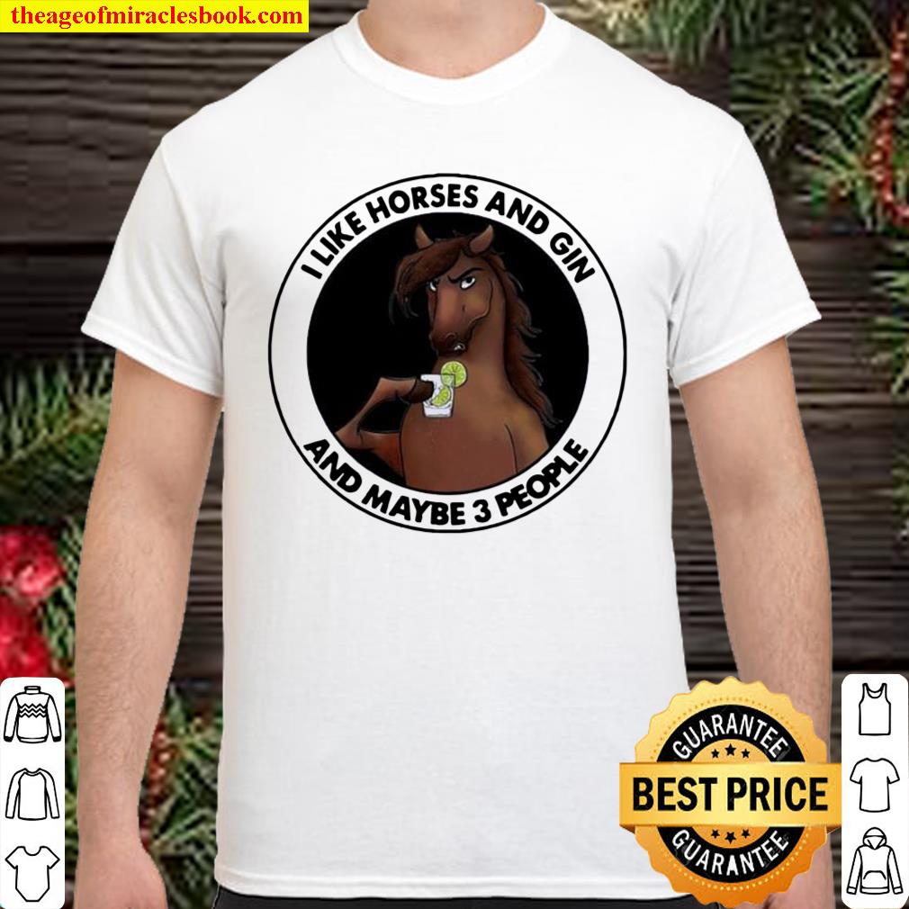 Horse I Like Horse And Gin And Maybe Three People Shirt