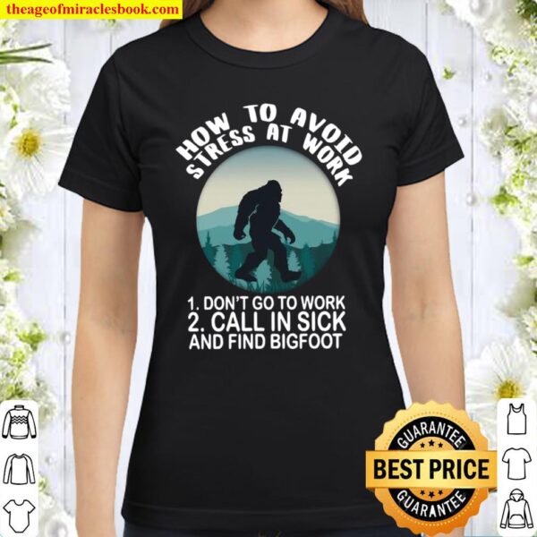 How to avoid stress at work don’t go to work call in sick and find big Classic Women T-Shirt