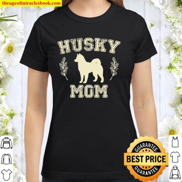 Husky Dog Mom girls, Husky owner Classic Women T-Shirt