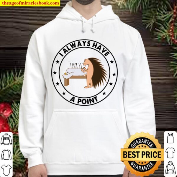 I Always Have A Point Hoodie