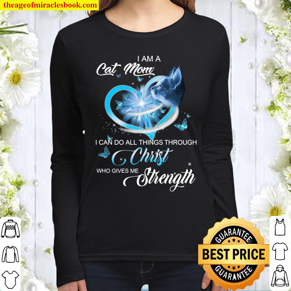 I Am A Cat Mom I Can Do All Things Through Christ Who Gives Me Strengt Women Long Sleeved