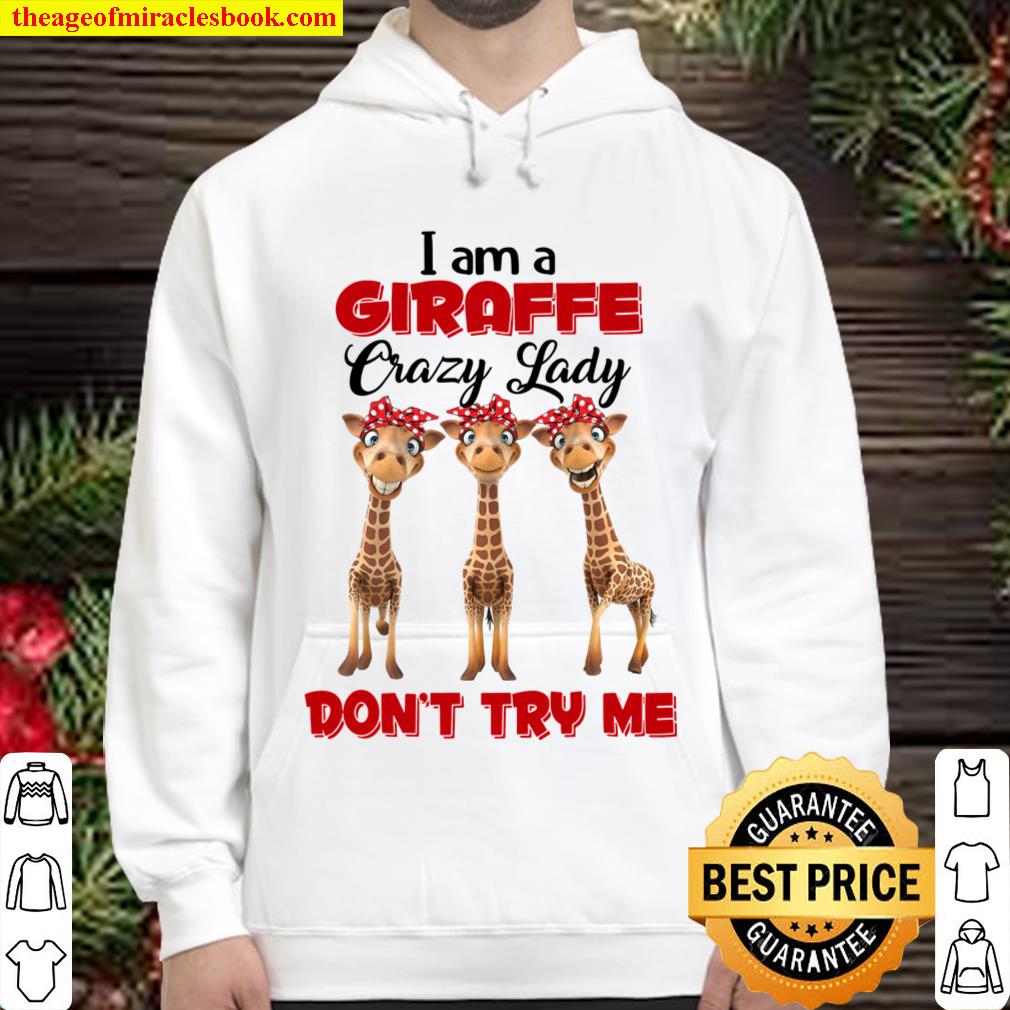 I Am A Giraffe Crazy Lady Don’t Try Me Hoodie